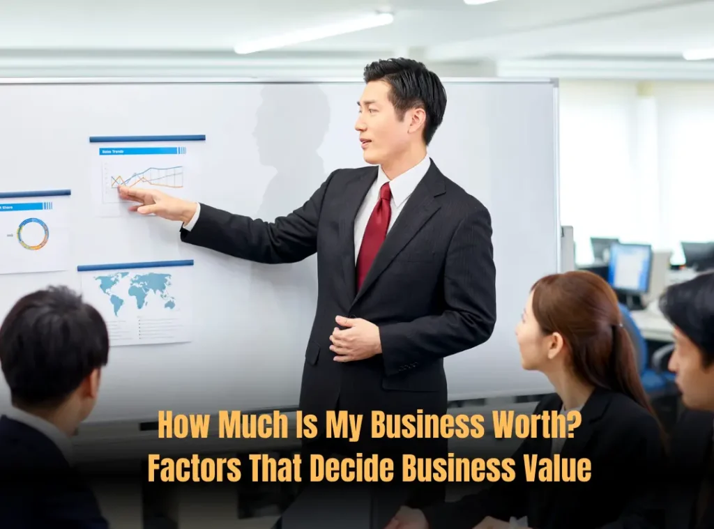 How Much Is My Business Worth? Factors That Decide Business Value